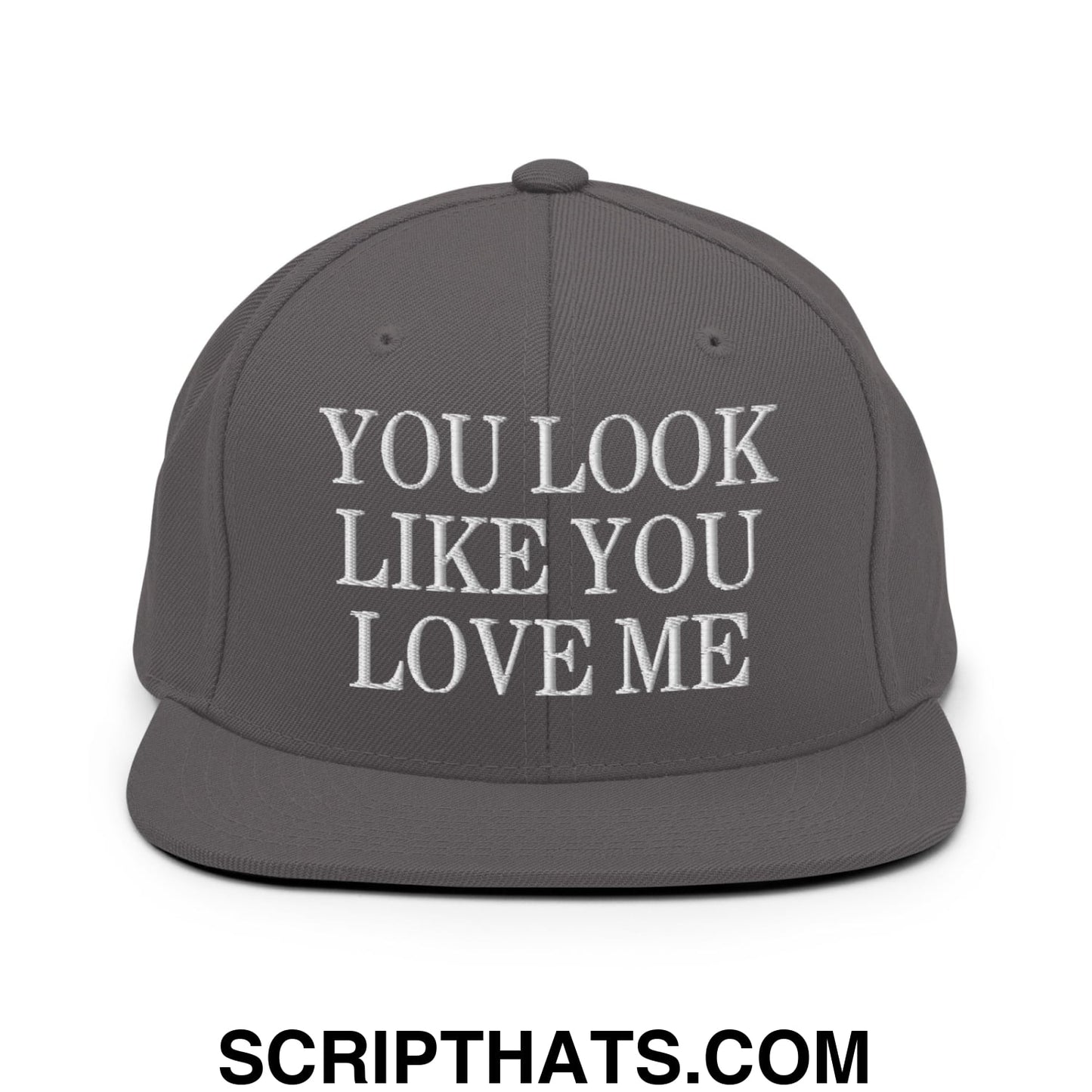You Look Like You Love Me Embroidered Flat Bill Brim Snapback Hat Dark Grey