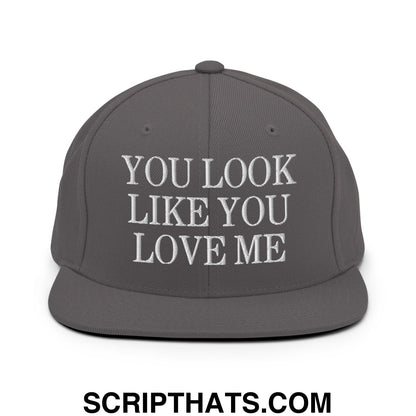 You Look Like You Love Me Embroidered Flat Bill Brim Snapback Hat Dark Grey