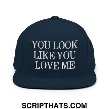 You Look Like You Love Me Embroidered Flat Bill Brim Snapback Hat Dark Navy