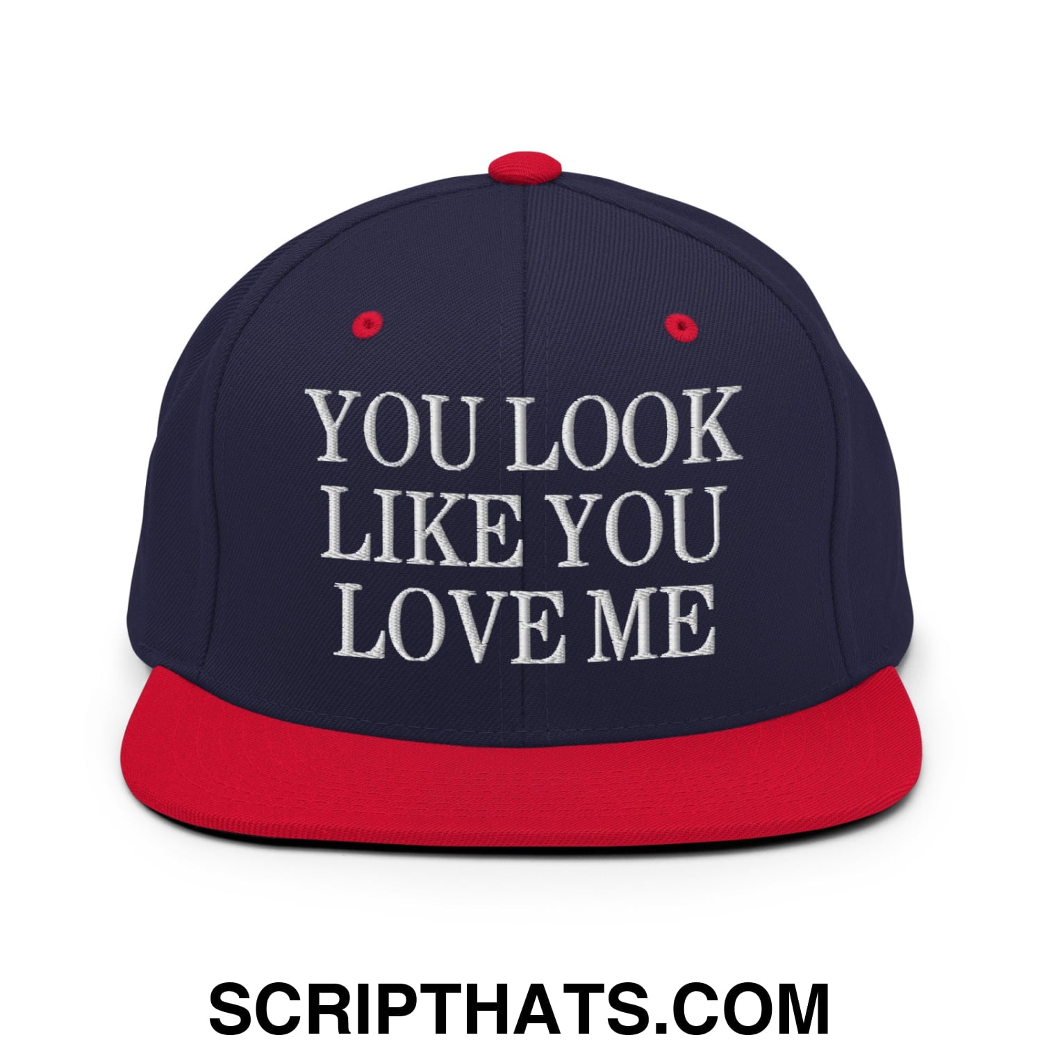 You Look Like You Love Me Embroidered Flat Bill Brim Snapback Hat Navy Red