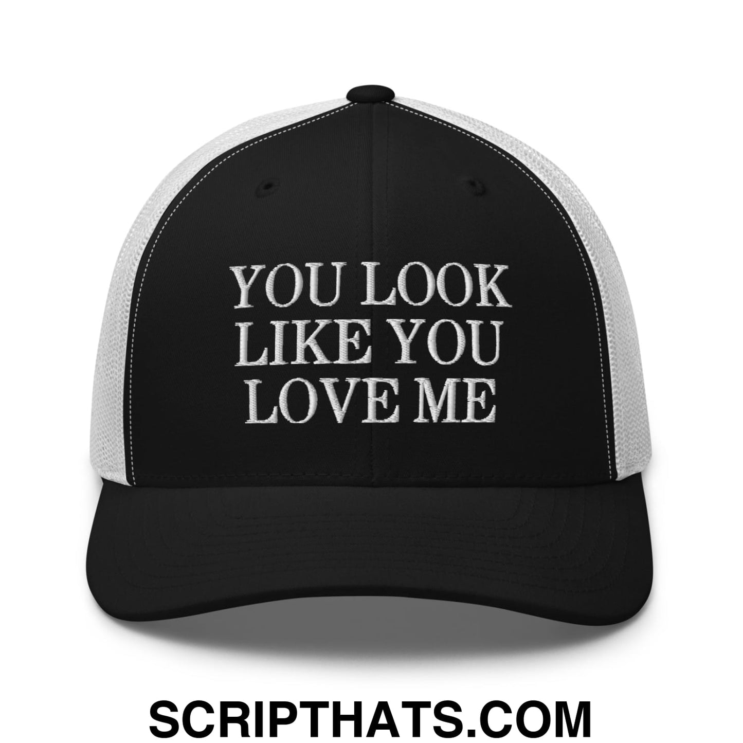 You Look Like You Love Me Embroidered Mesh Trucker Hat Black White