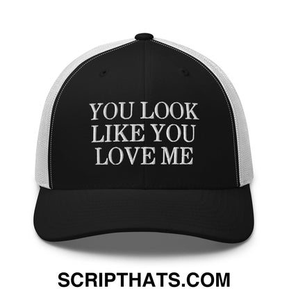 You Look Like You Love Me Embroidered Mesh Trucker Hat Black White