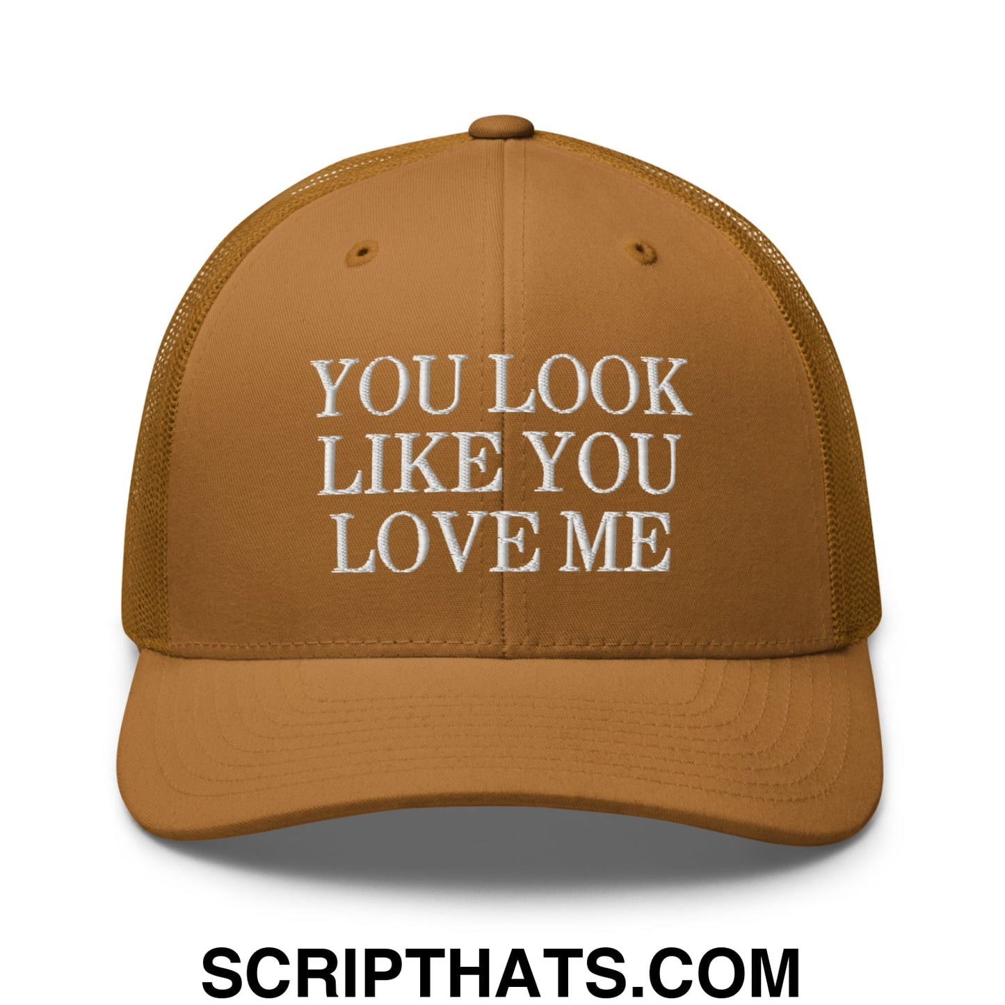 You Look Like You Love Me Embroidered Mesh Trucker Hat Caramel