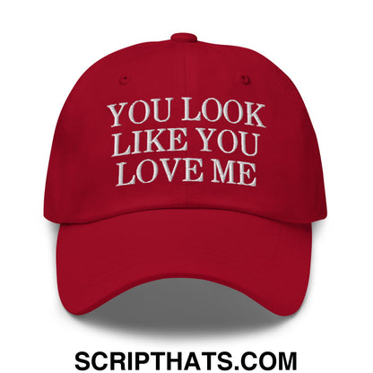 You Look Like You Love Me Embroidered Unstructured Dad Hat Cranberry