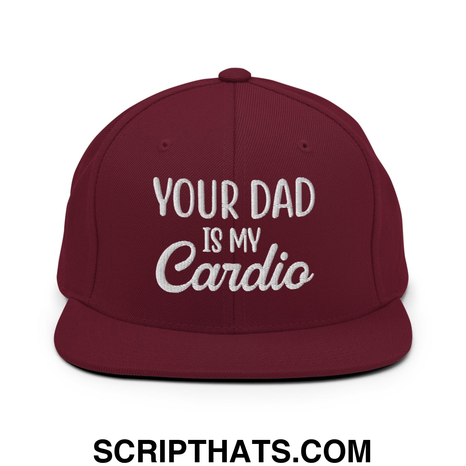 Your Dad is My Cardio Embroidered Flat Bill Brim Snapback Hat Maroon