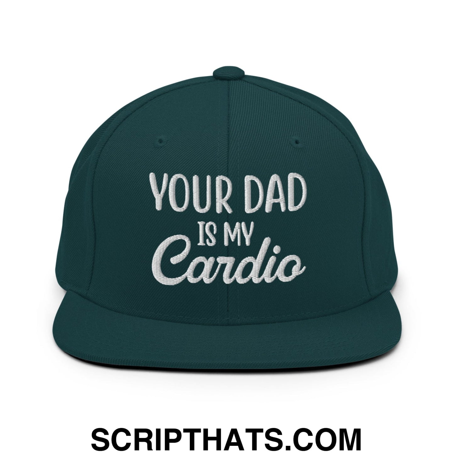 Your Dad is My Cardio Embroidered Flat Bill Brim Snapback Hat Spruce