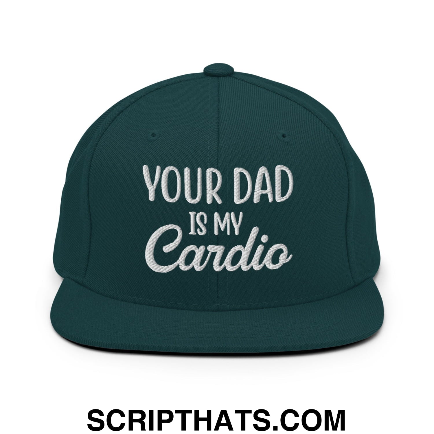 Your Dad is My Cardio Embroidered Flat Bill Brim Snapback Hat Spruce