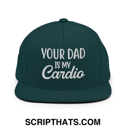 Your Dad is My Cardio Embroidered Flat Bill Brim Snapback Hat Spruce