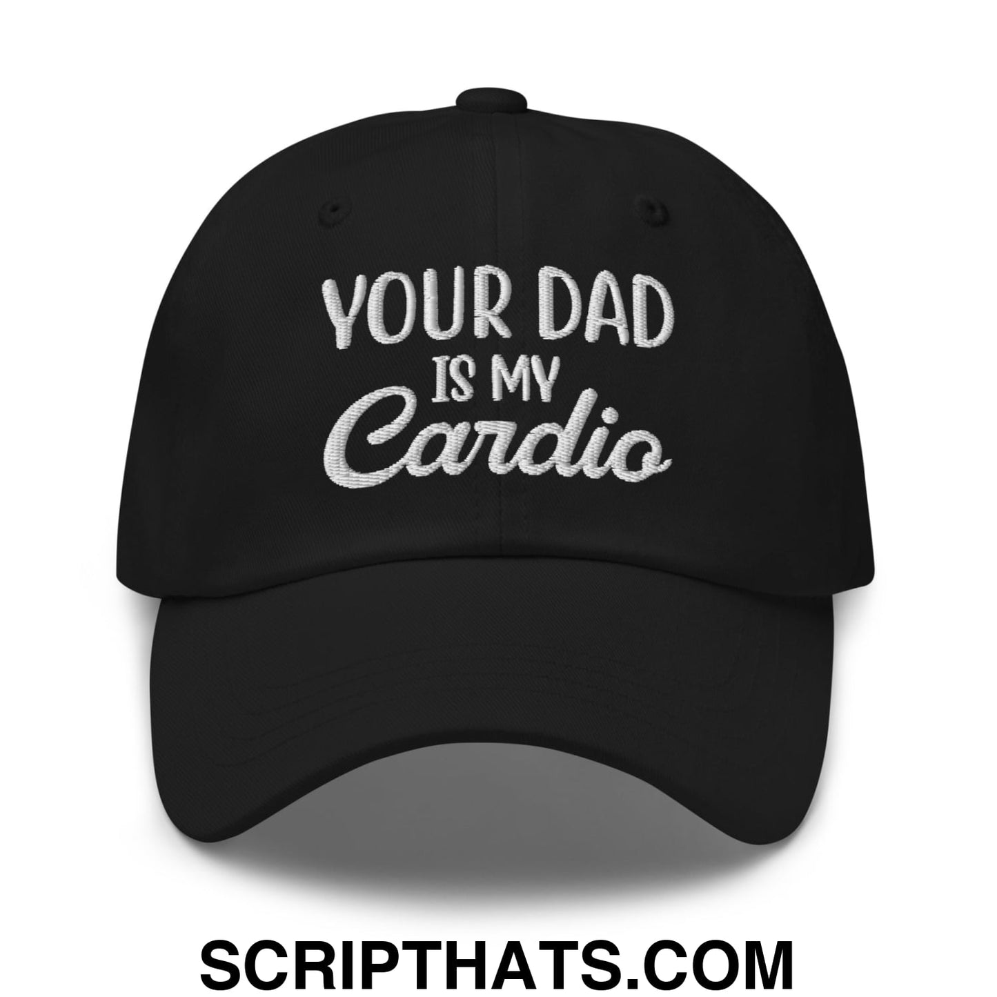 Your Dad is My Cardio Embroidered Unstructured Dad Hat Black