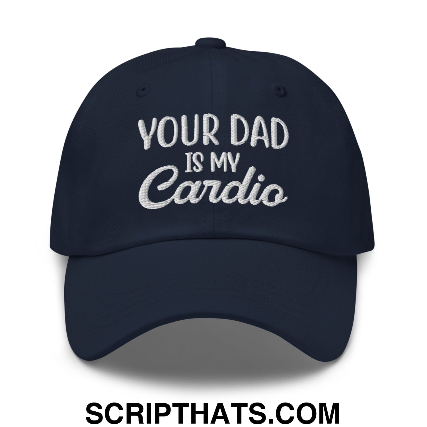 Your Dad is My Cardio Embroidered Unstructured Dad Hat Navy