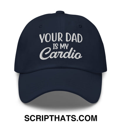 Your Dad is My Cardio Embroidered Unstructured Dad Hat Navy